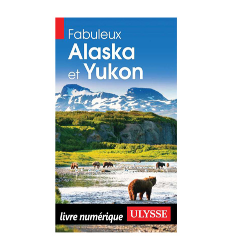 Fabuleux Alaska et Yukon
